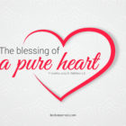 the blessing of a pure heart