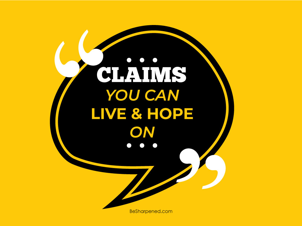 Claims that you can live and hope on