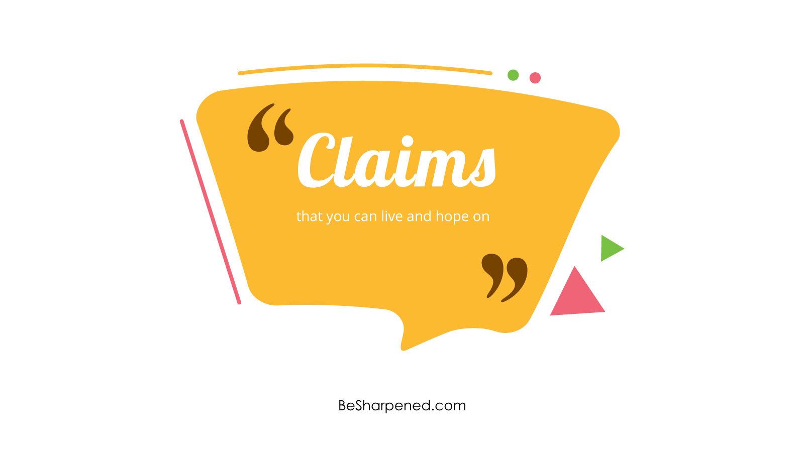 Claims that you can live and hope on