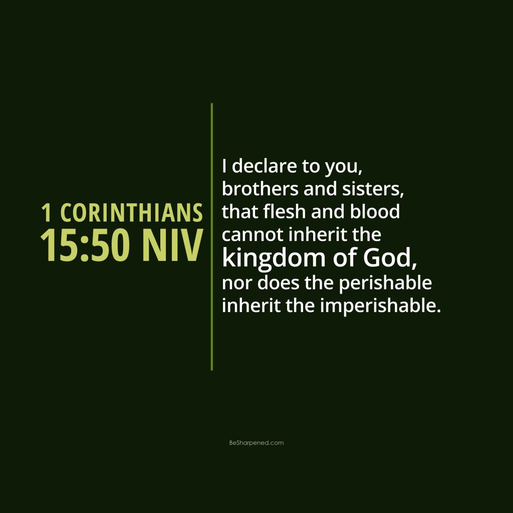 1 Corinthians 15:50 - Inheriting the Kingdom of God