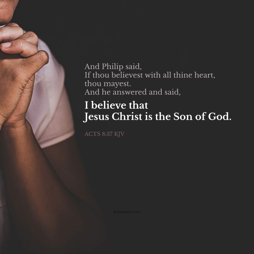 acts 8:37 - Jesus Christ is the Son of God