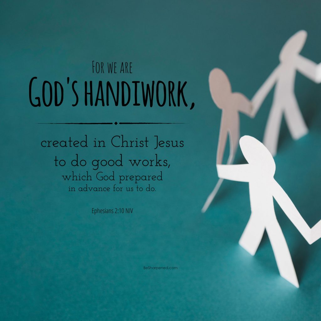 Ephesians 2:10 - We are God's Handiwork