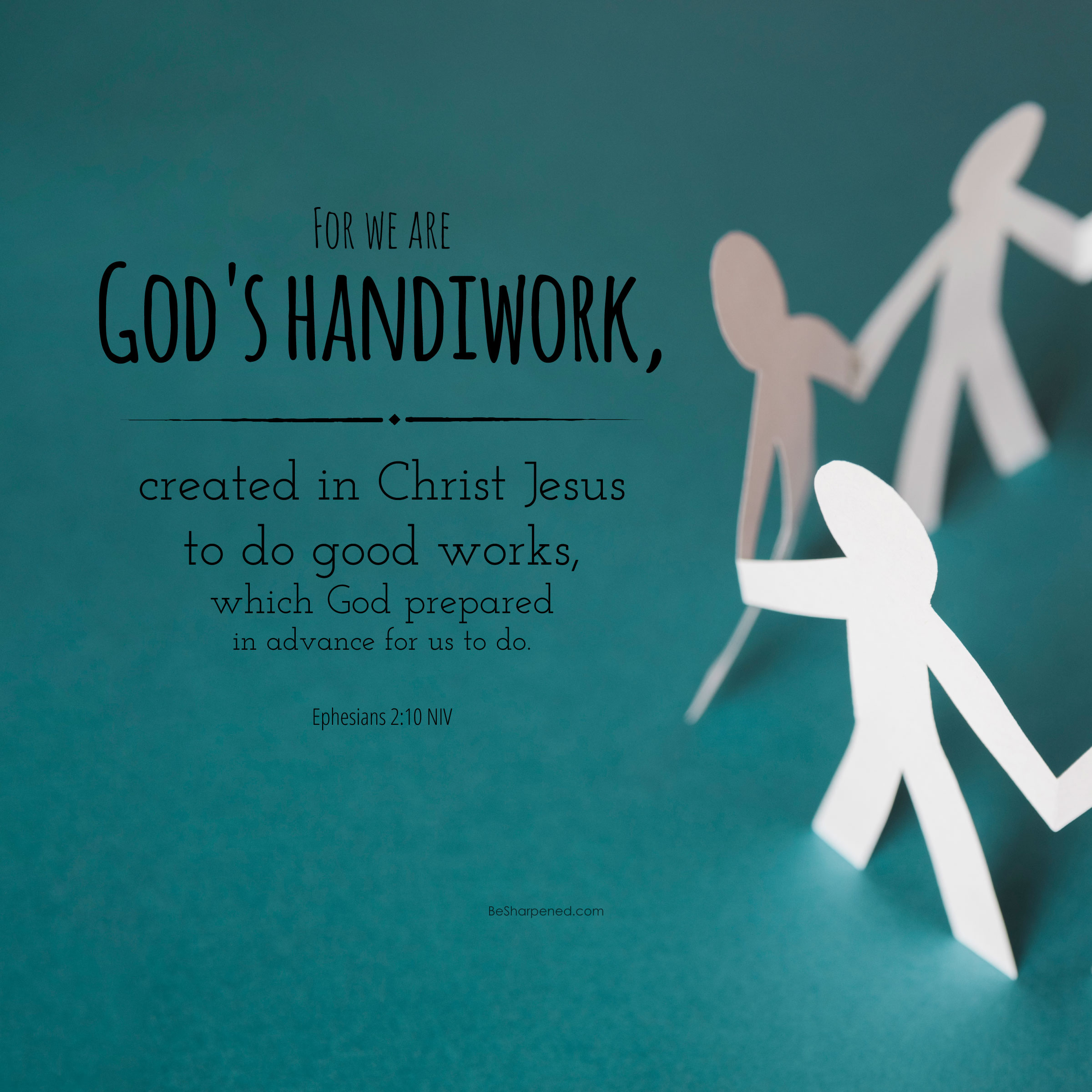 Ephesians 2:10 - We are God's Handiwork