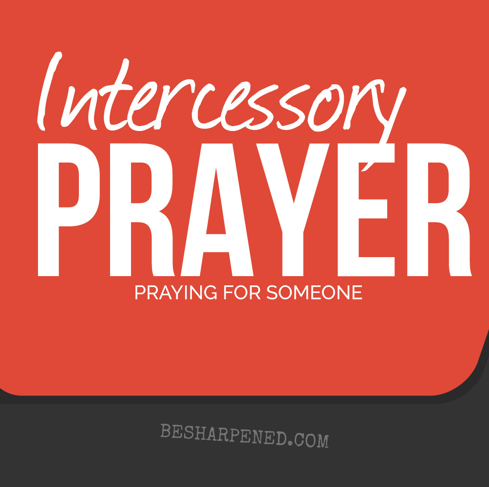 Intercessory Prayer - How to Pray for Someone - Prayer