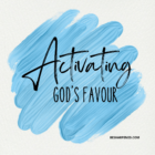 Activating God's favour