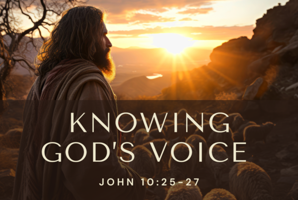 John 10:25-27 – Knowing God’s Voice – Weekly Devotional