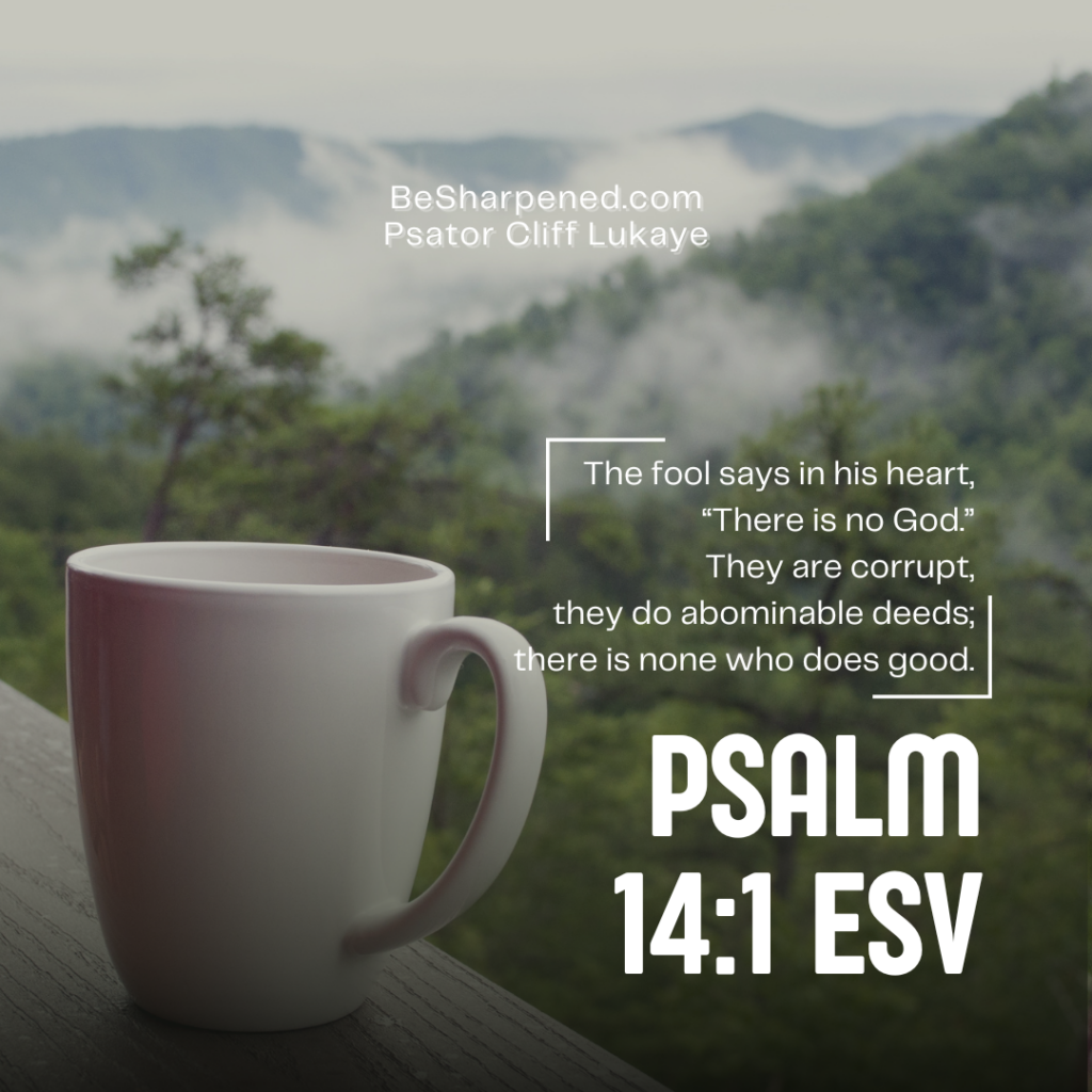 Psalm 14:1 – The Danger of Foolishness | Weekly Devotional, BeSharpened.com