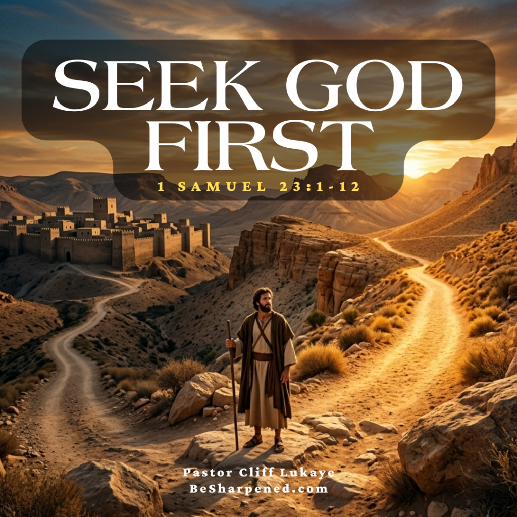 1 Samuel 23-1-12 - Seek God First - Steps Ordered for Destiny - FImg - Weekly Devotion