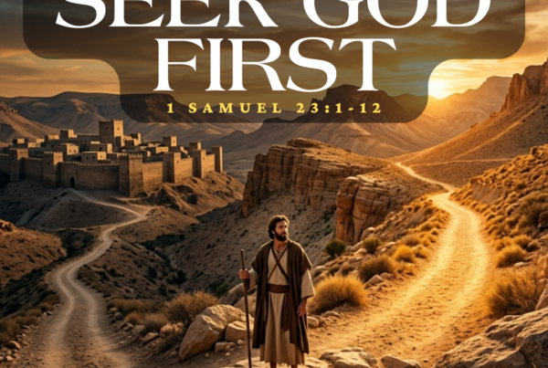 1 Samuel 23-1-12 - Seek God First - Steps Ordered for Destiny - FImg - Weekly Devotion